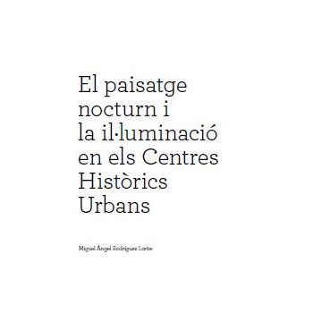 El paisatge nocturn i la il·luminació en els Centres Històrics Urbans